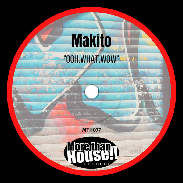 Makito - Ooh,What,Wow [MTH077]